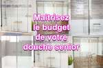 Quel budget pour une douche senior et douche plain-pied